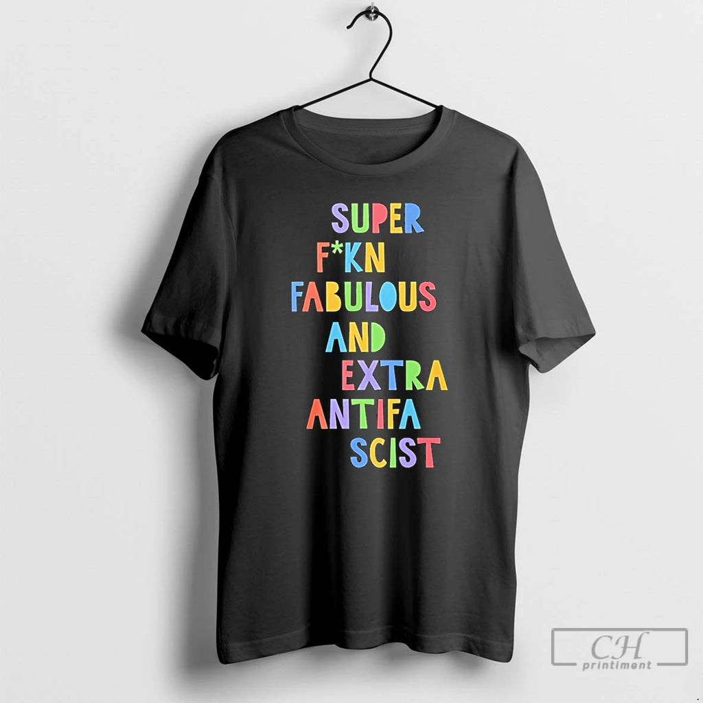 Premium Super Fucking Fabulous And Extra Antifa Scist