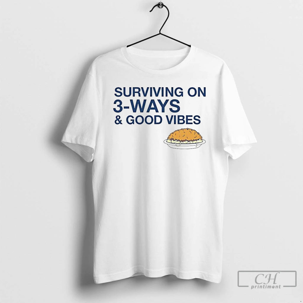 Premium Surviving On 3 Ways And Good Vibes