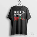 Premium Take A Sip Buy The Dip T Shirts Unisex , , , Long Sleeve Tee