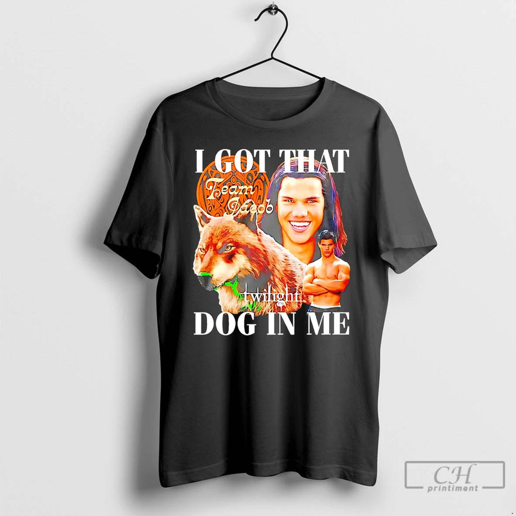 Premium Team Jacob I Got That Dog In Me