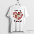Premium Thats A Moray Eel Valentines Day