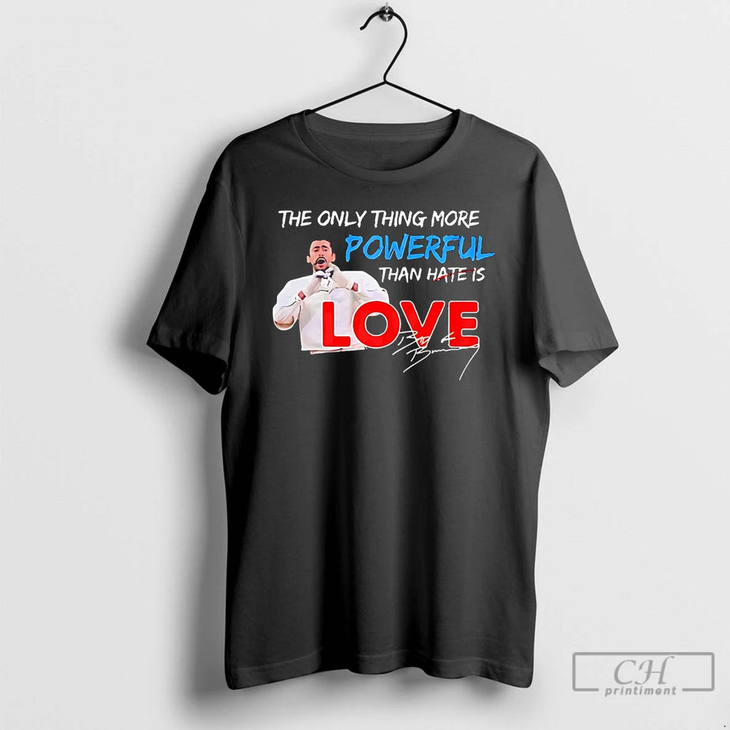 Premium The Only Thing More Powerful Than Hate Is Love Bad Bunny T Shirts Sweater