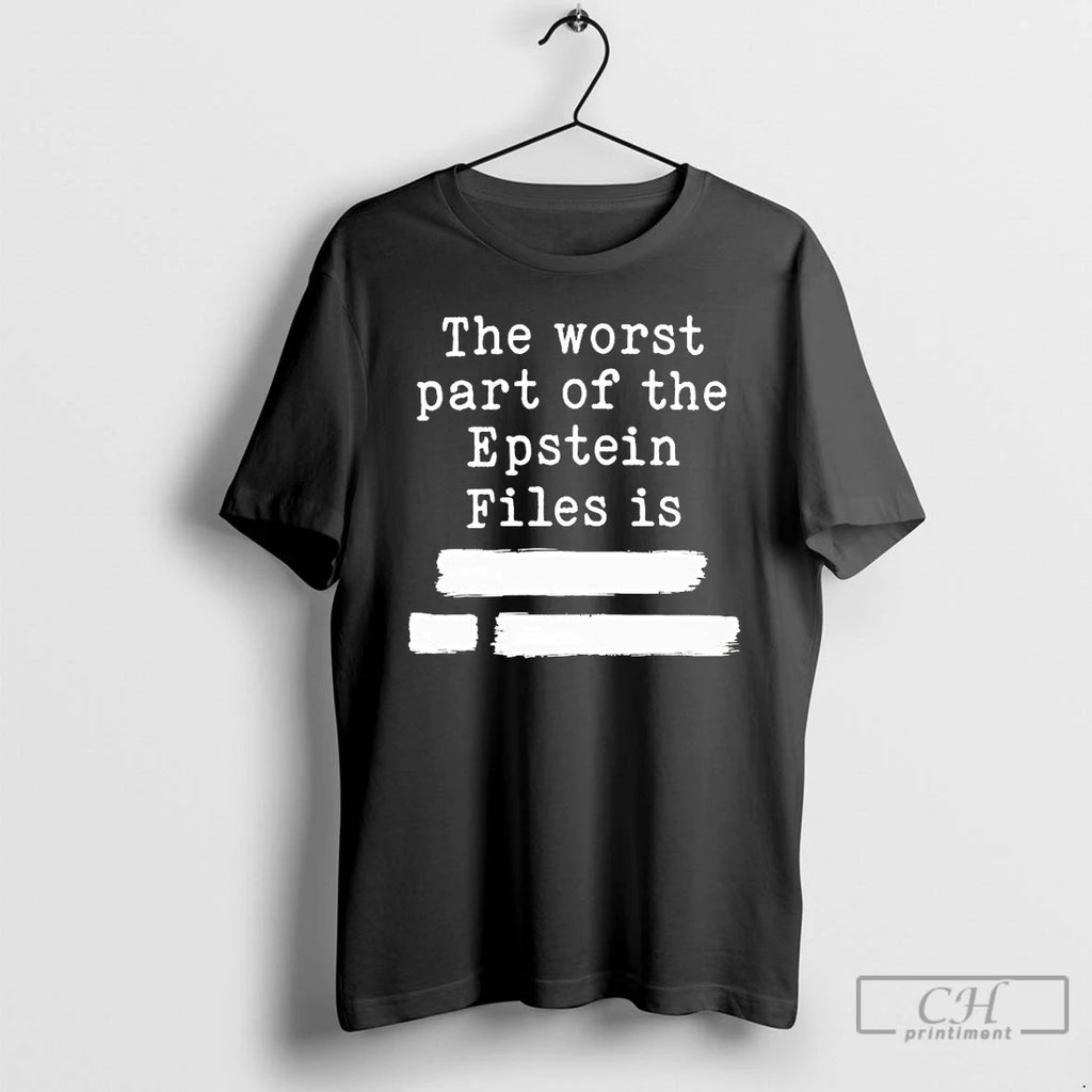 Premium The Worst Part Of The Epstein Files Is Redacted Tee