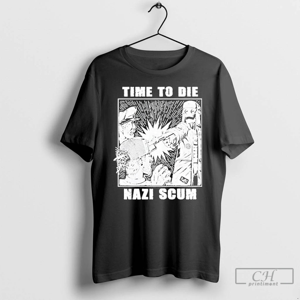 Premium Time To Die Nazi Scum