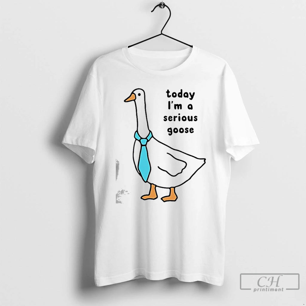 Premium Today Im A Serious Goose