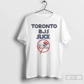 Premium Toronto Bjs Suck New York Yankees Mlb Baseball Logo 2025 T Shirts Unisex , , , Long Sleeve Tee