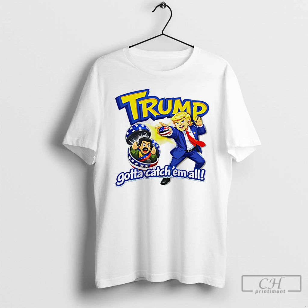 Premium Trump Gotta Catch Em All Nicolas Maduro