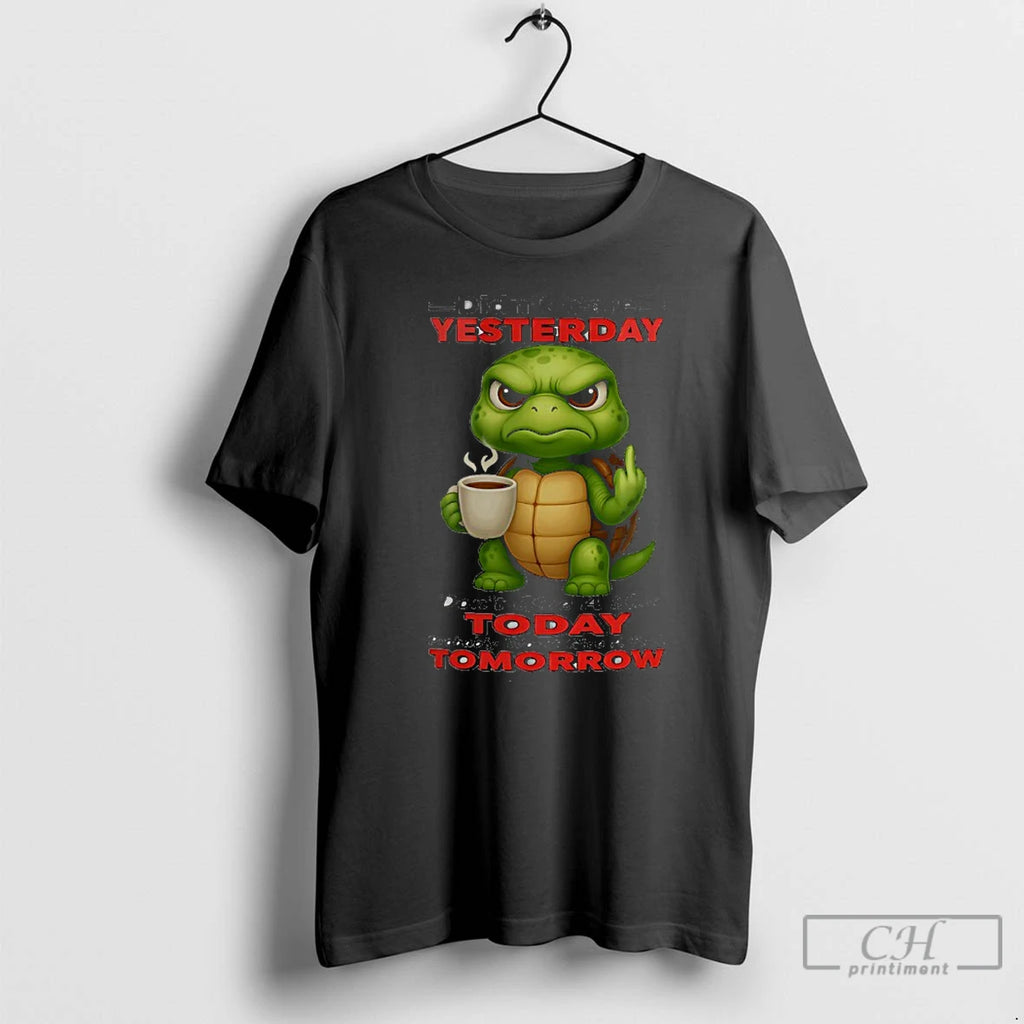 Premium Turtle Didnt Care Yesterday Dont Give A Shit Today Probably Wont Give A Fuck