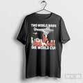 Premium Two World Wars One World Cup T Shirts Unisex , , , Long Sleeve Tee