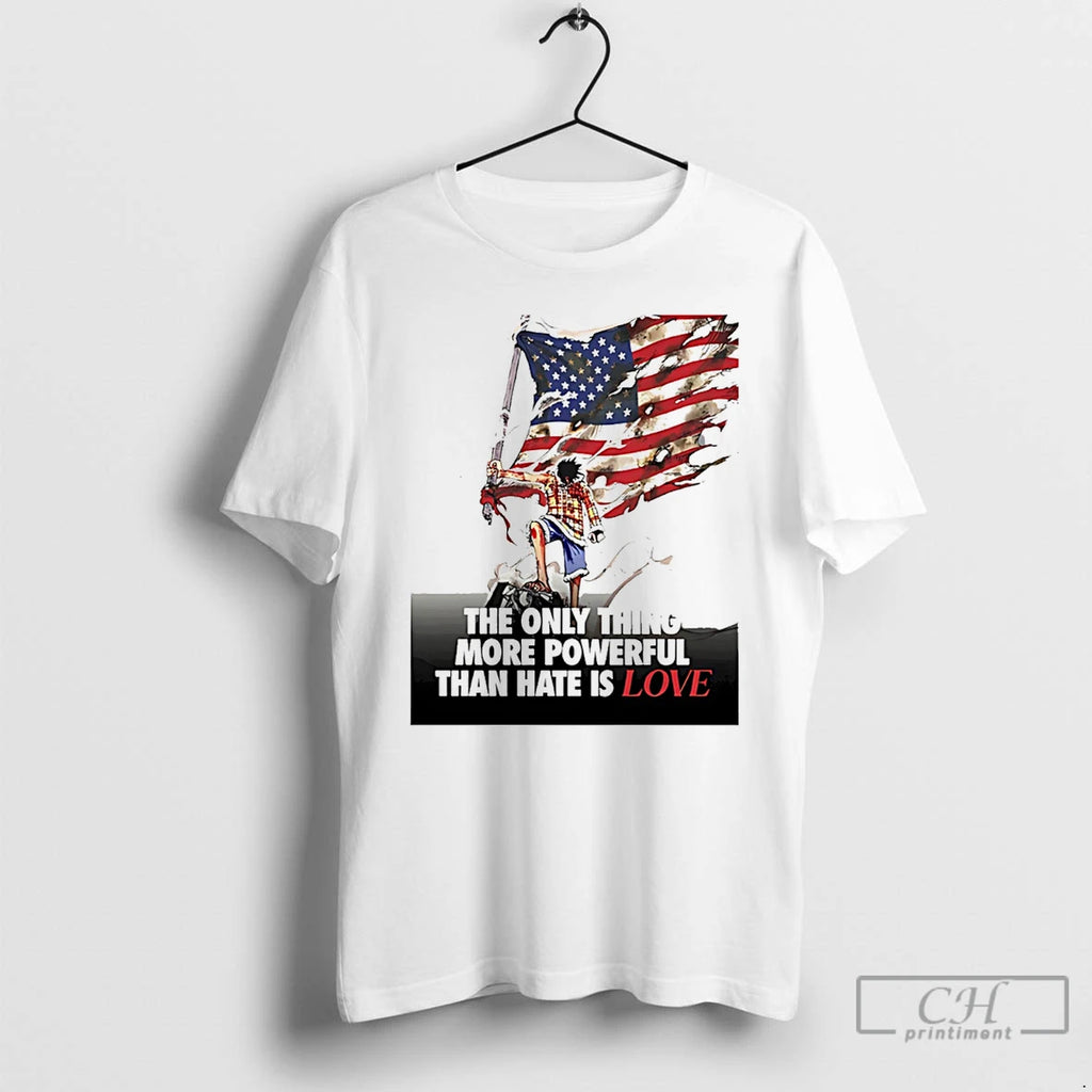 Premium Usa Luffy The Only Thing More Powerful Than Hate Is Love T Shirts Sweater