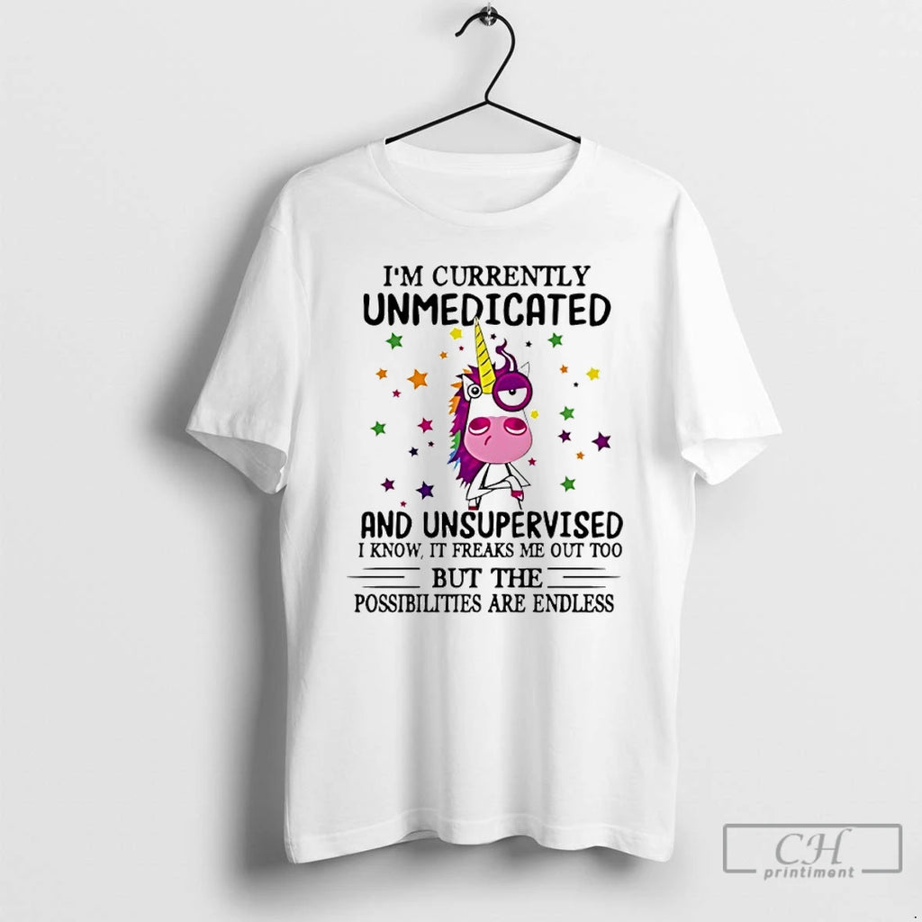 Premium Unicorn Im Currently Unmedicated And Unsupervised I Know It Freaks Me Out Too