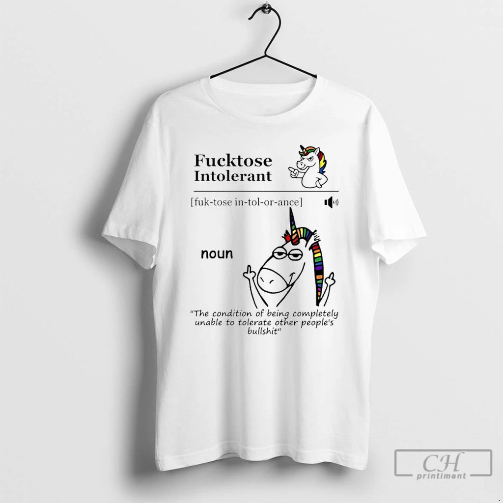 Premium Unicorn Fucktose Intolerant Definition The Condition Of Being Completely Unable To Tolerate T Shirts