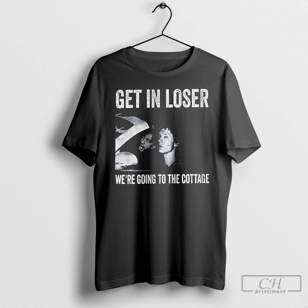 Premium Vintage Get In Loser Were Going To The Cottage Movie Lover T Shirts Sweater