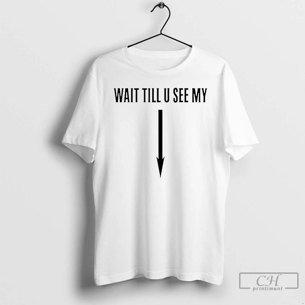 Premium Wait Till U See My
