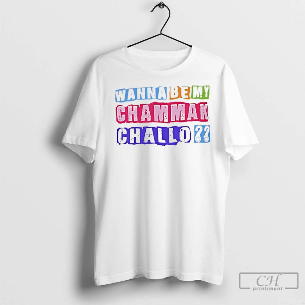 Premium Wanna Be My Chammak Challo Pride