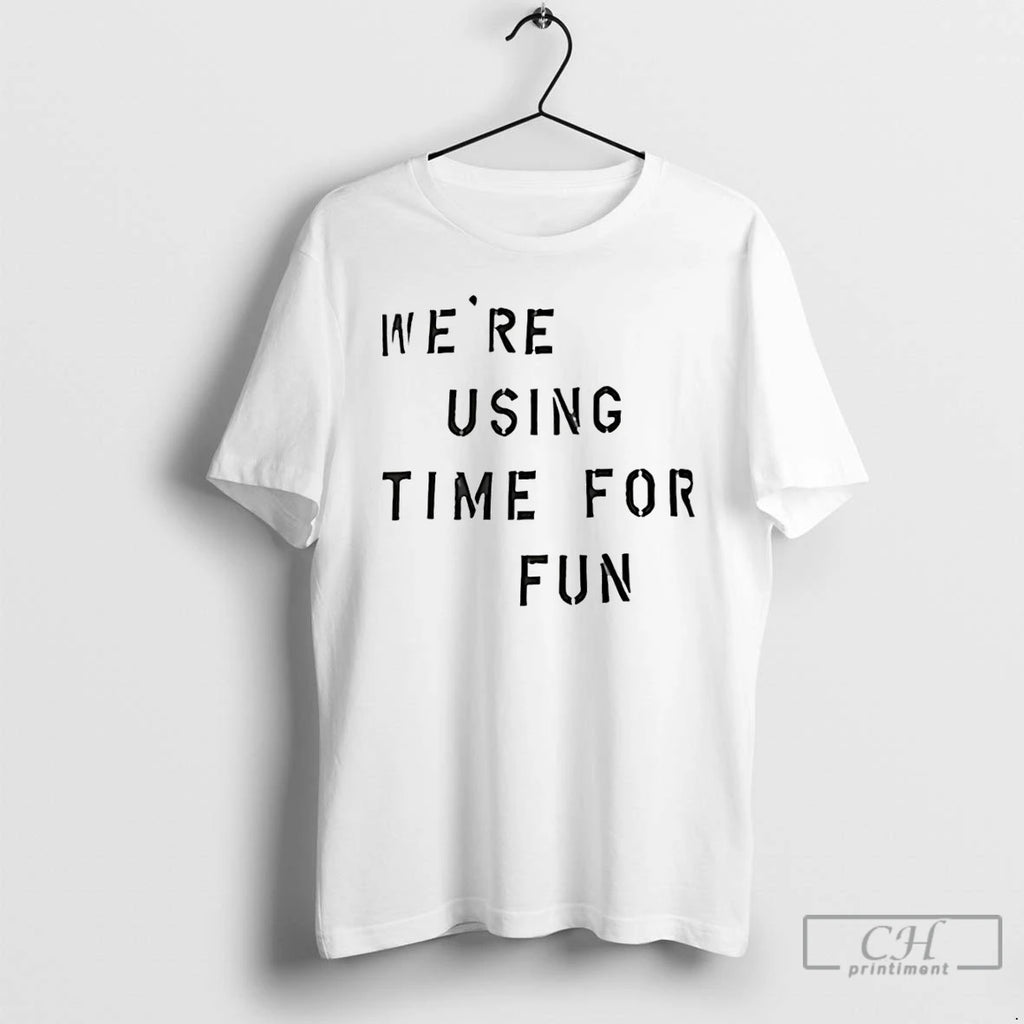 Premium Were Using Time For Fun