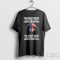Premium Wolf Im Not Sick Or Cold Hearted Im Just Sick Us Flag T Shirts