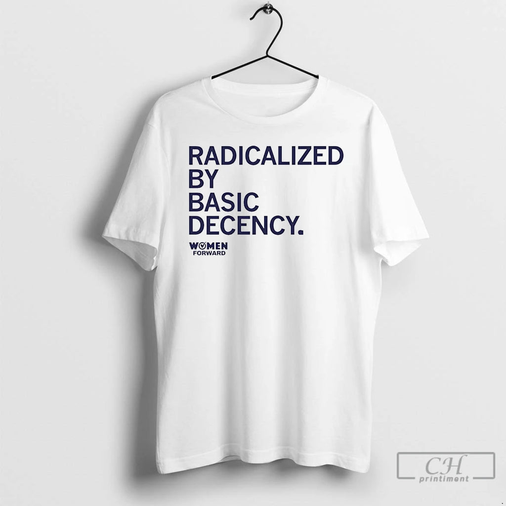 Premium Women Forward Radicalized By Basic Decency