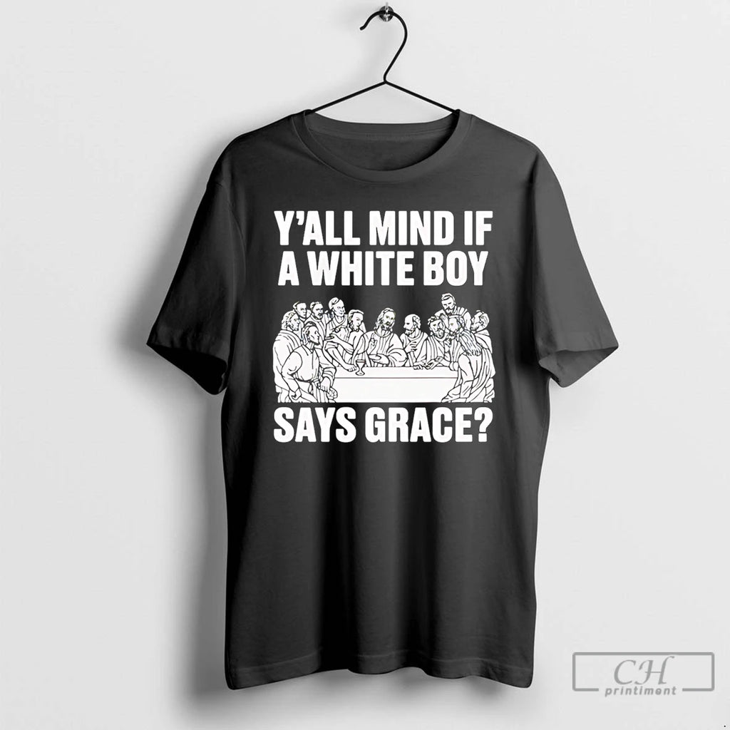 Premium Y All Mind If A White Boy Says Grace