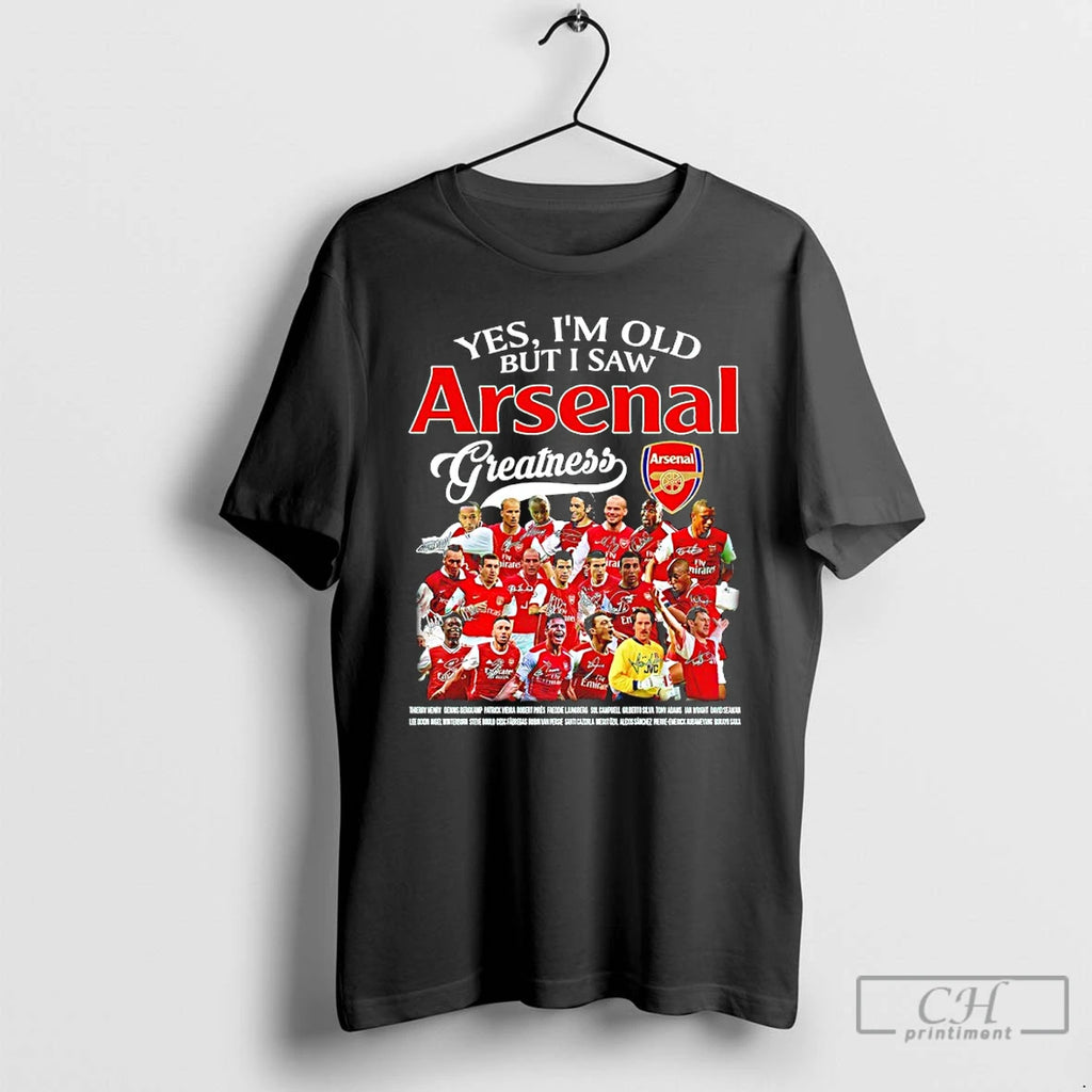 Premium Yes Im Old But I Saw Arsenal Fc Greatness Legends Signature T Shirts Sweater