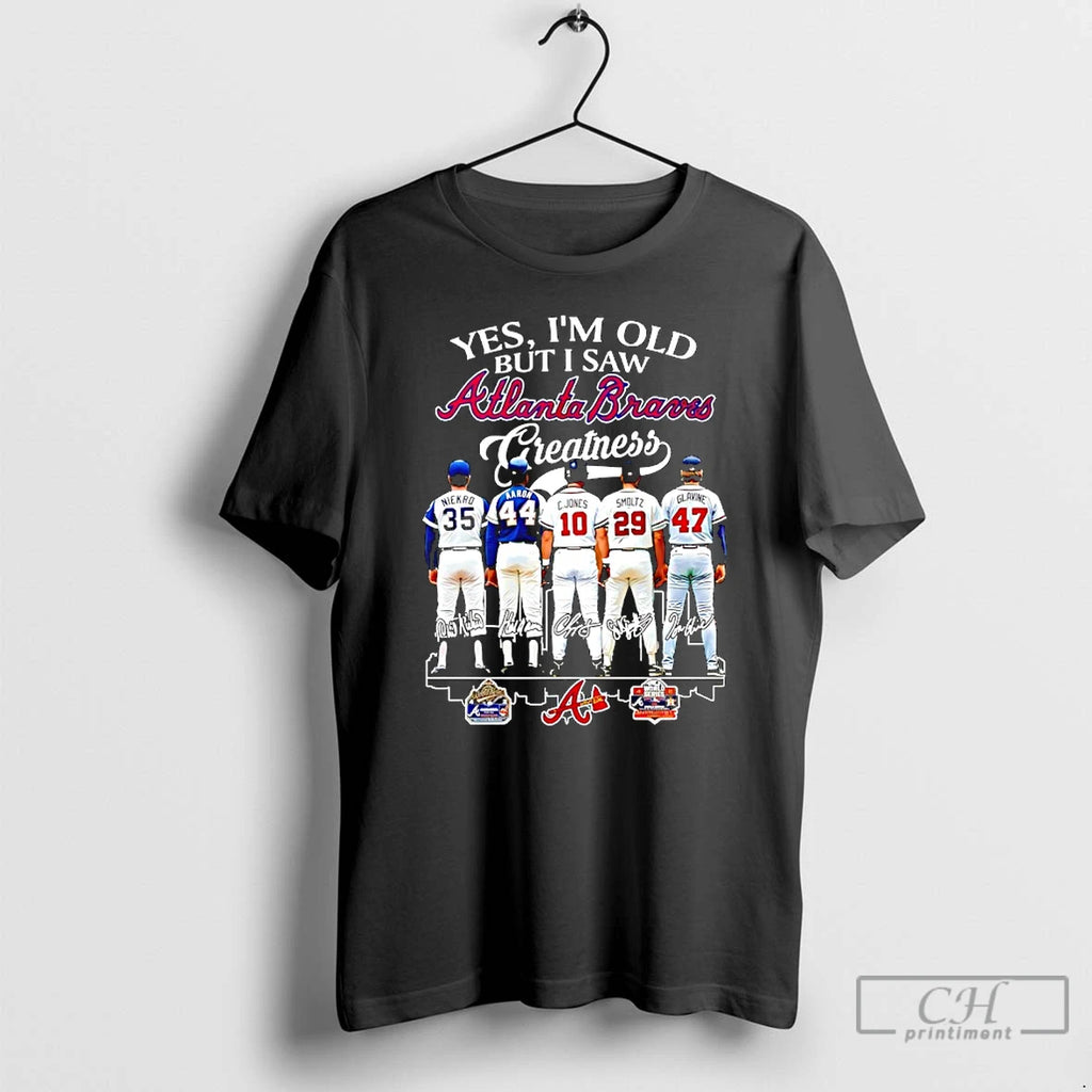 Premium Yes Im Old But I Saw Atlanta Braves Greatness Signatures Players T Shirts Sweater