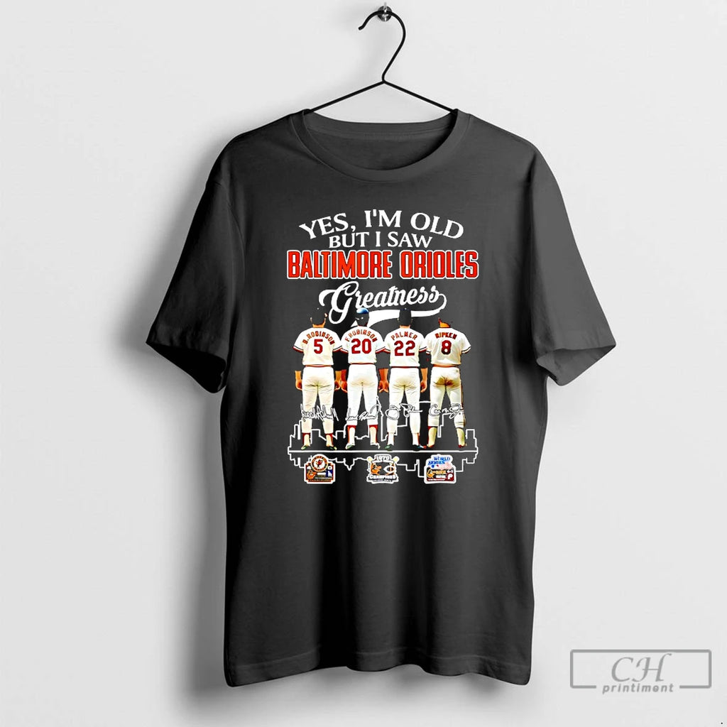 Premium Yes Im Old But I Saw Baltimore Orioles Greatness Signatures Players T Shirts Sweater