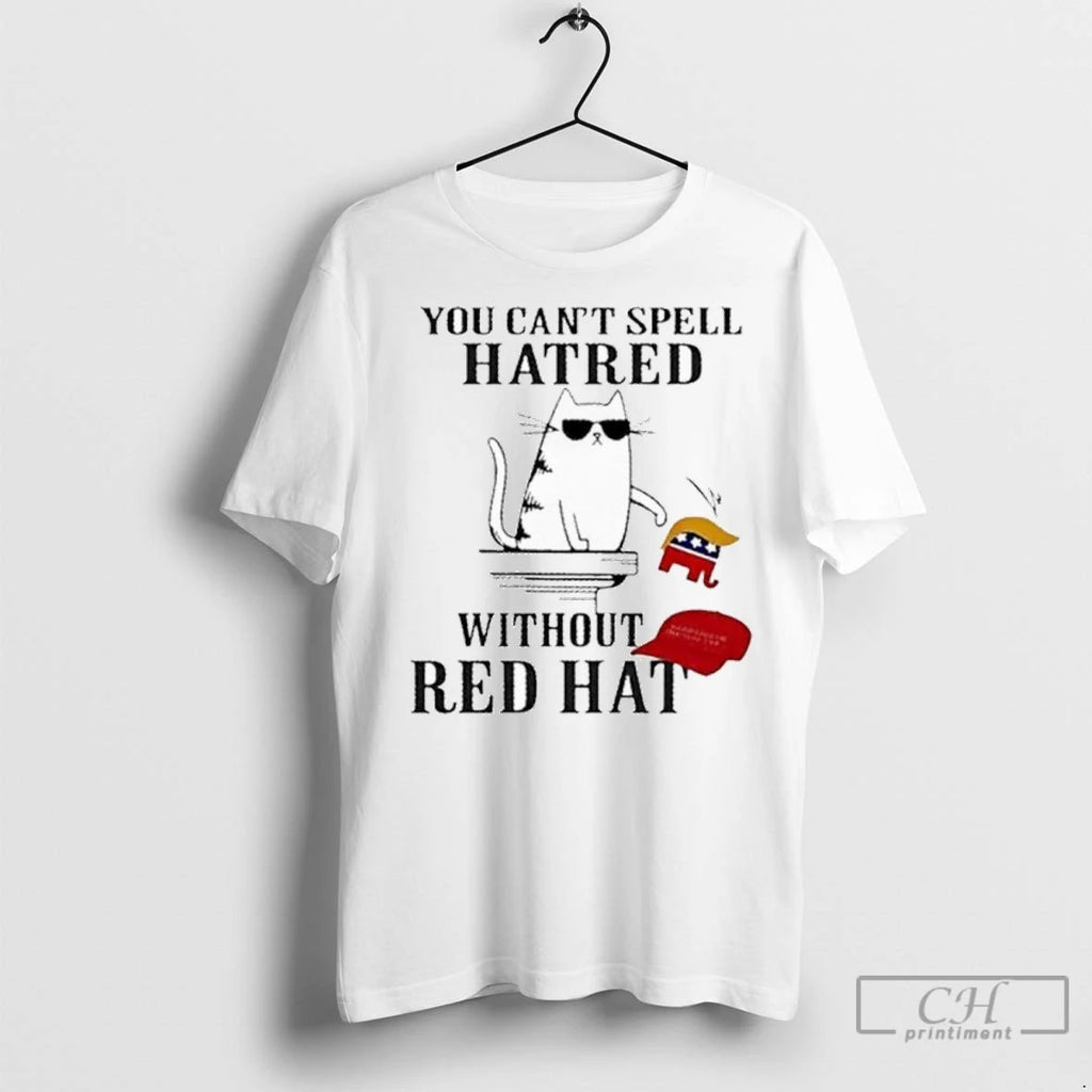 Premium You Cant Spell Hatred Without Red Hat