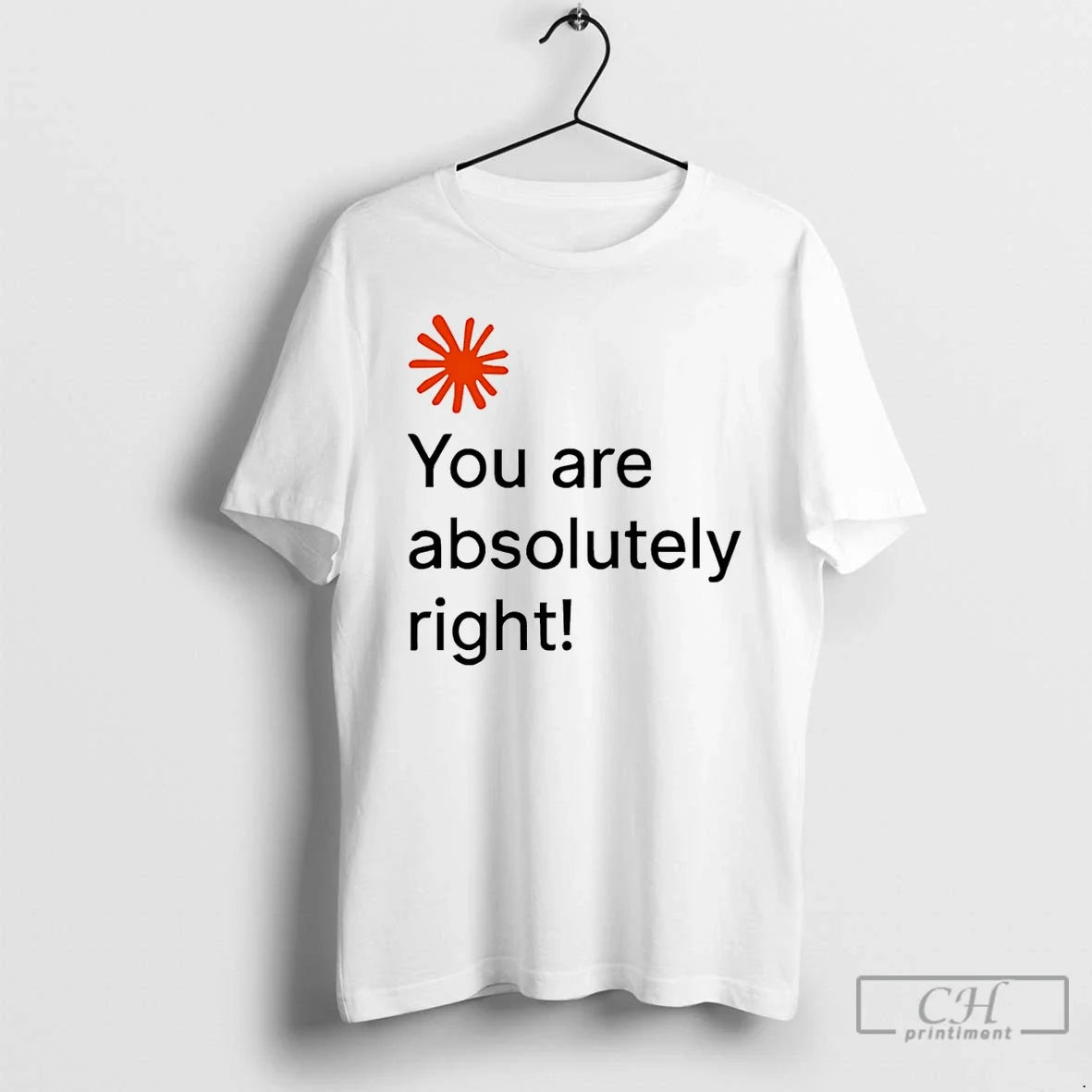 Premium You Are Absolutely Right T Shirts Unisex , , , Long Sleeve Tee