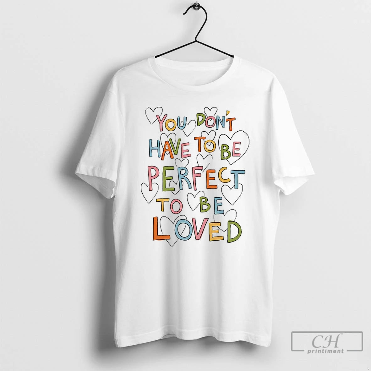 Premium You Dont Have To Be Perfect To Be Loved