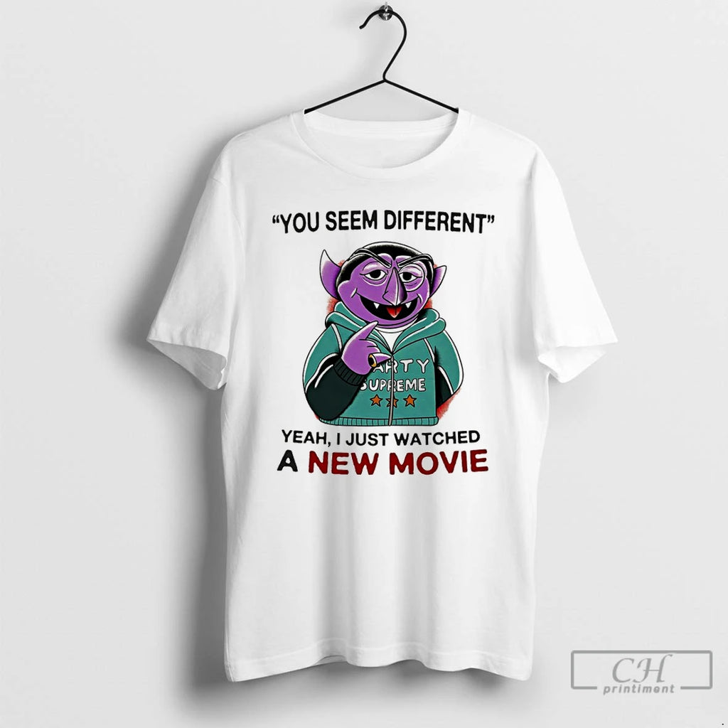 Premium You Seem Different Yeah I Just Watched A New Movie