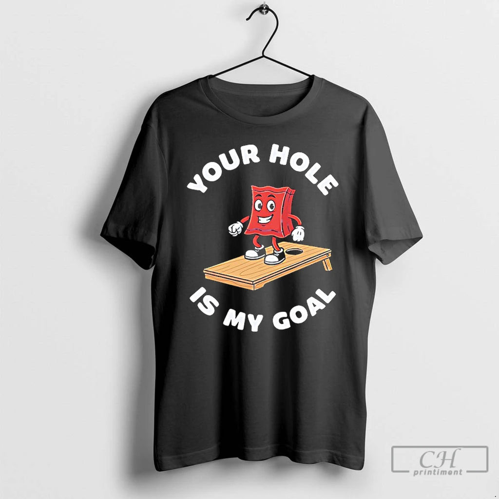 Premium Your Hole Is My Goal