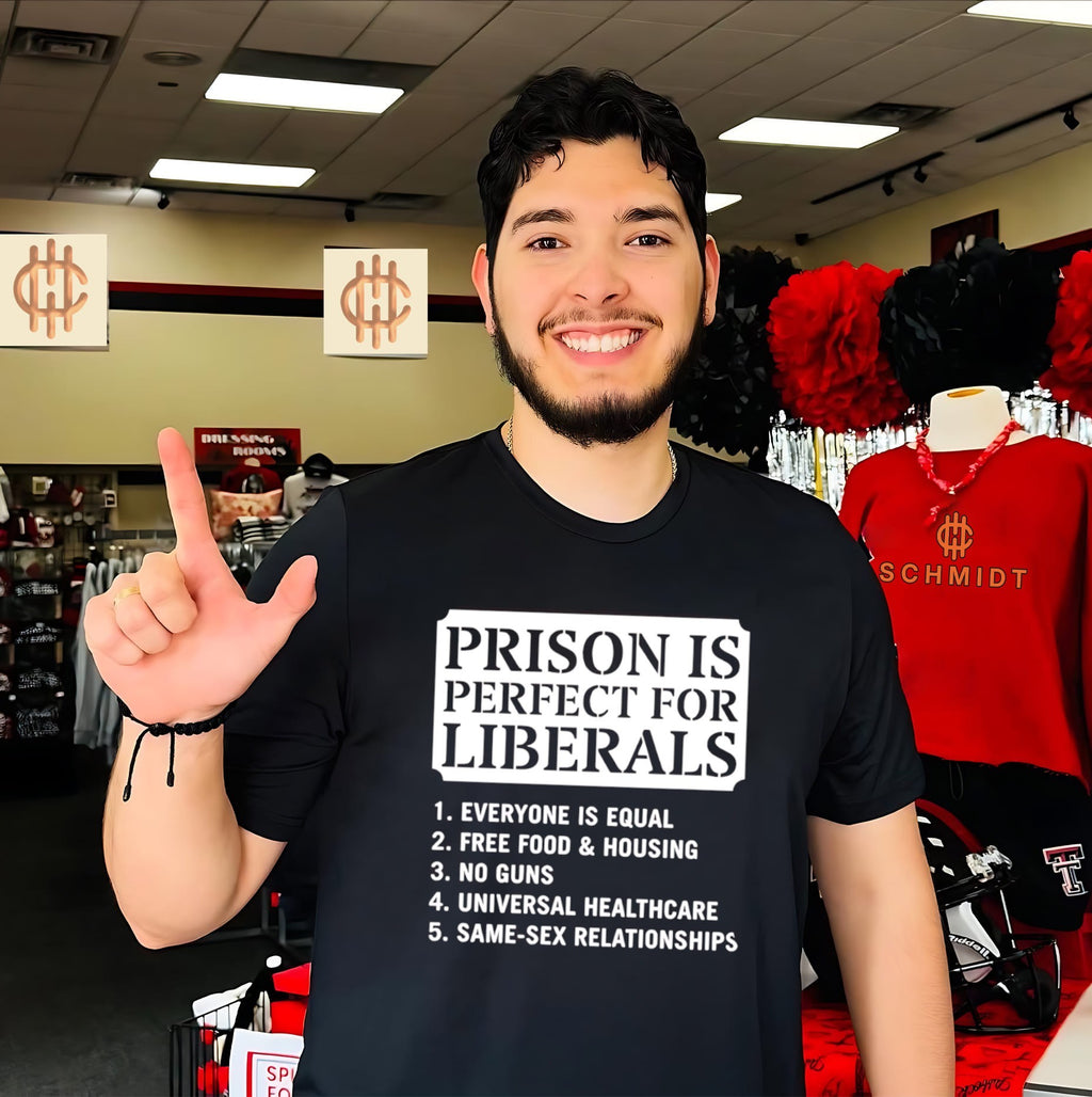 Prison Is Perfect for Liberals Slogan political humor shirt