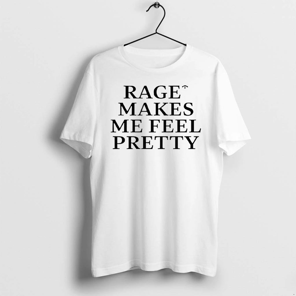 Rage Makes Me Feel Pretty Tshirts Sweater