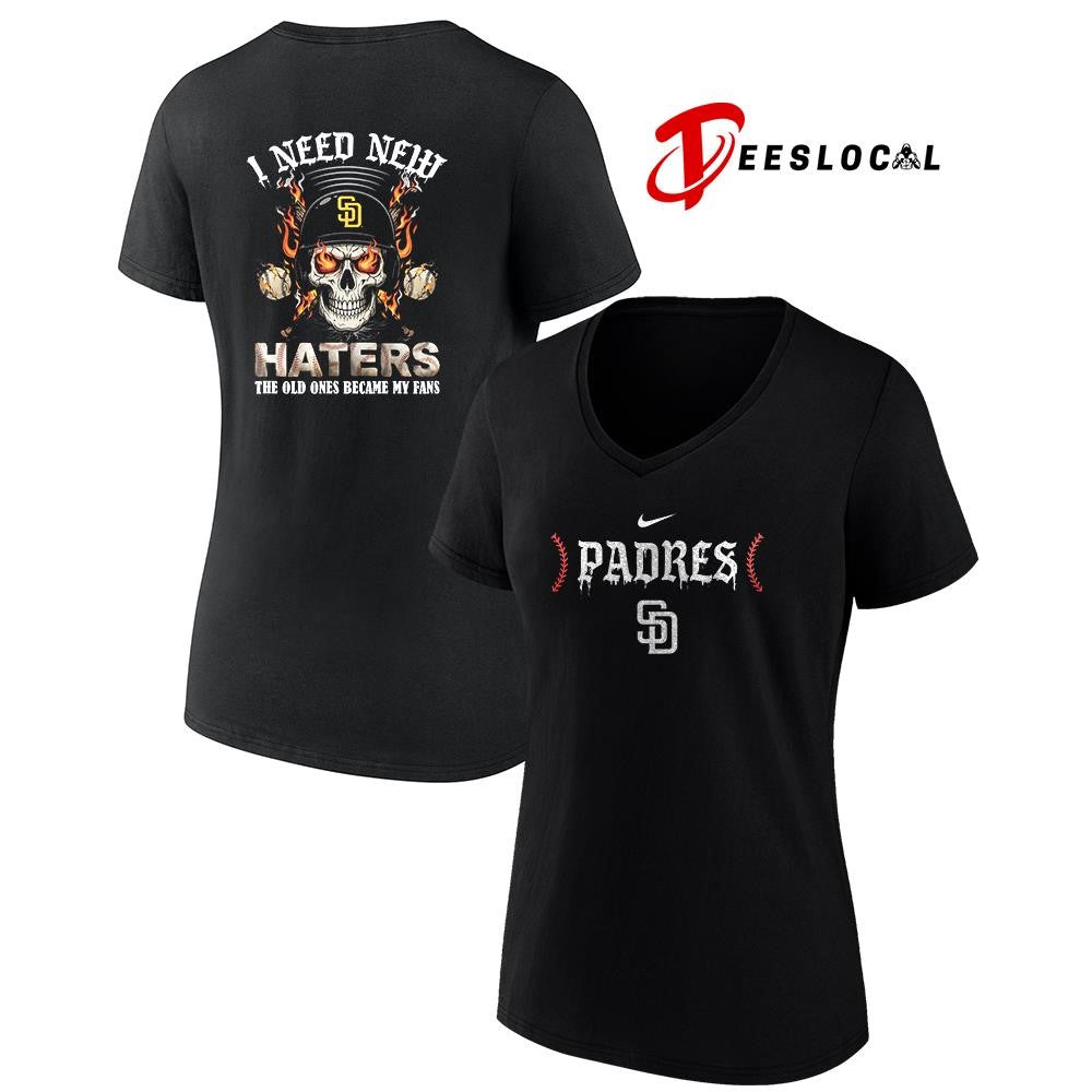 San Diego Padres I need new haters the old ones became my fans skull baseball shirt