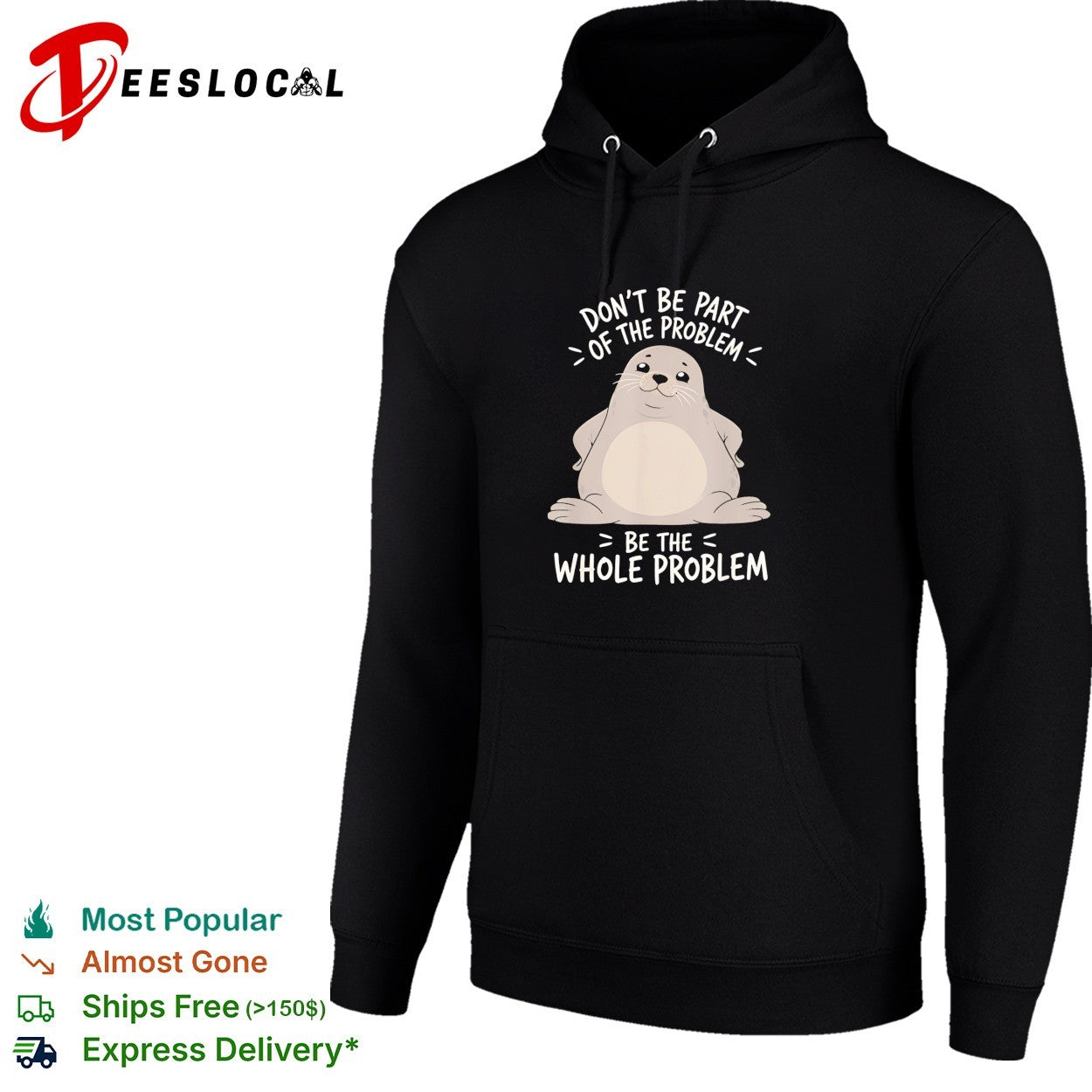 Seal don’t be part of the problem be the whole problem bold statement quote shirt