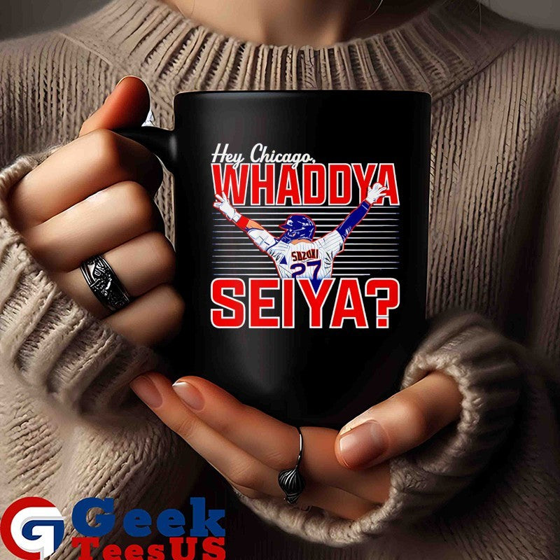 Seiya Suzuki Chicago Cubs MLB Hey Chicago Whaddya Seiya T-shirt