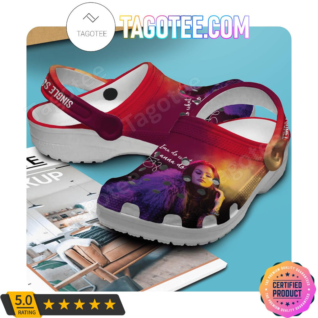 Selena Gomez Single Soon Ima Do What I Wanna Do Crocs Clogs