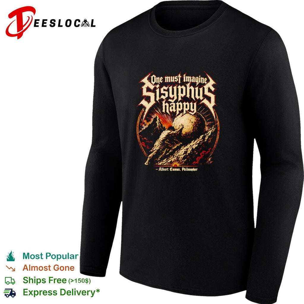 Sisyphus pushing boulder up mountain one must imagine him happy Camus shirt