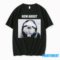 Sloth How About No Tshirts Sweater Unisex , , , Long Sleeve Tee