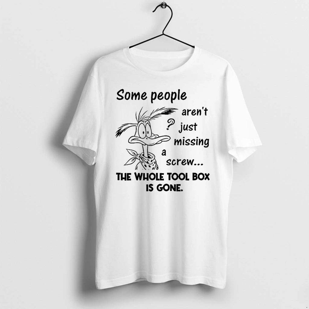 Some People Arent Just Missing A Screw The Whole Tool Box Is Gone Tshirts Sweater