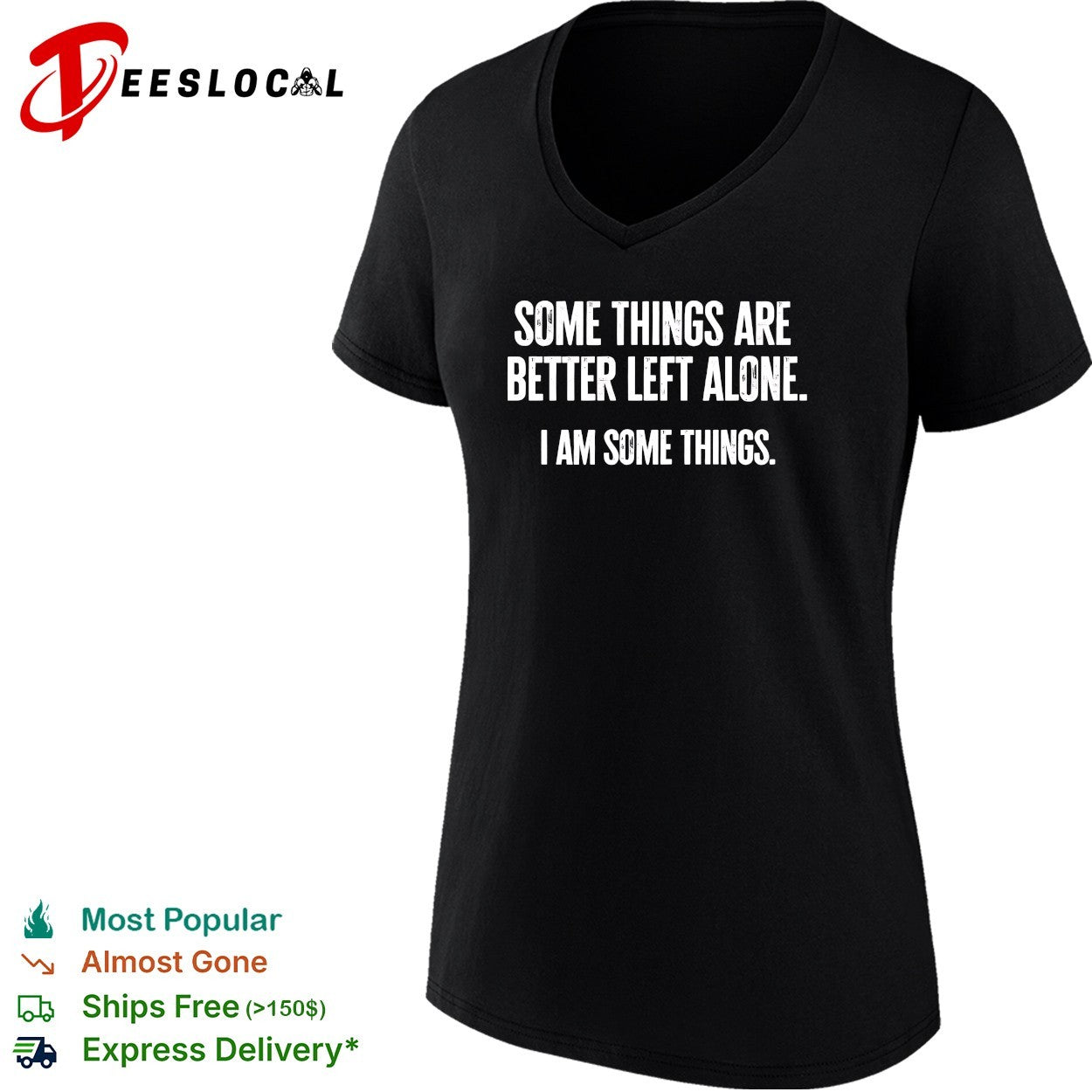 Some things are better left alone i am some things bold statement quote shirt