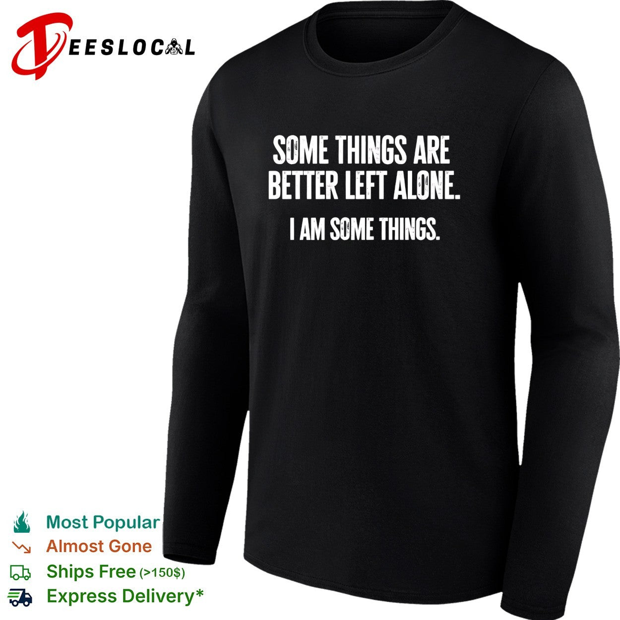 Some things are better left alone i am some things bold statement quote shirt