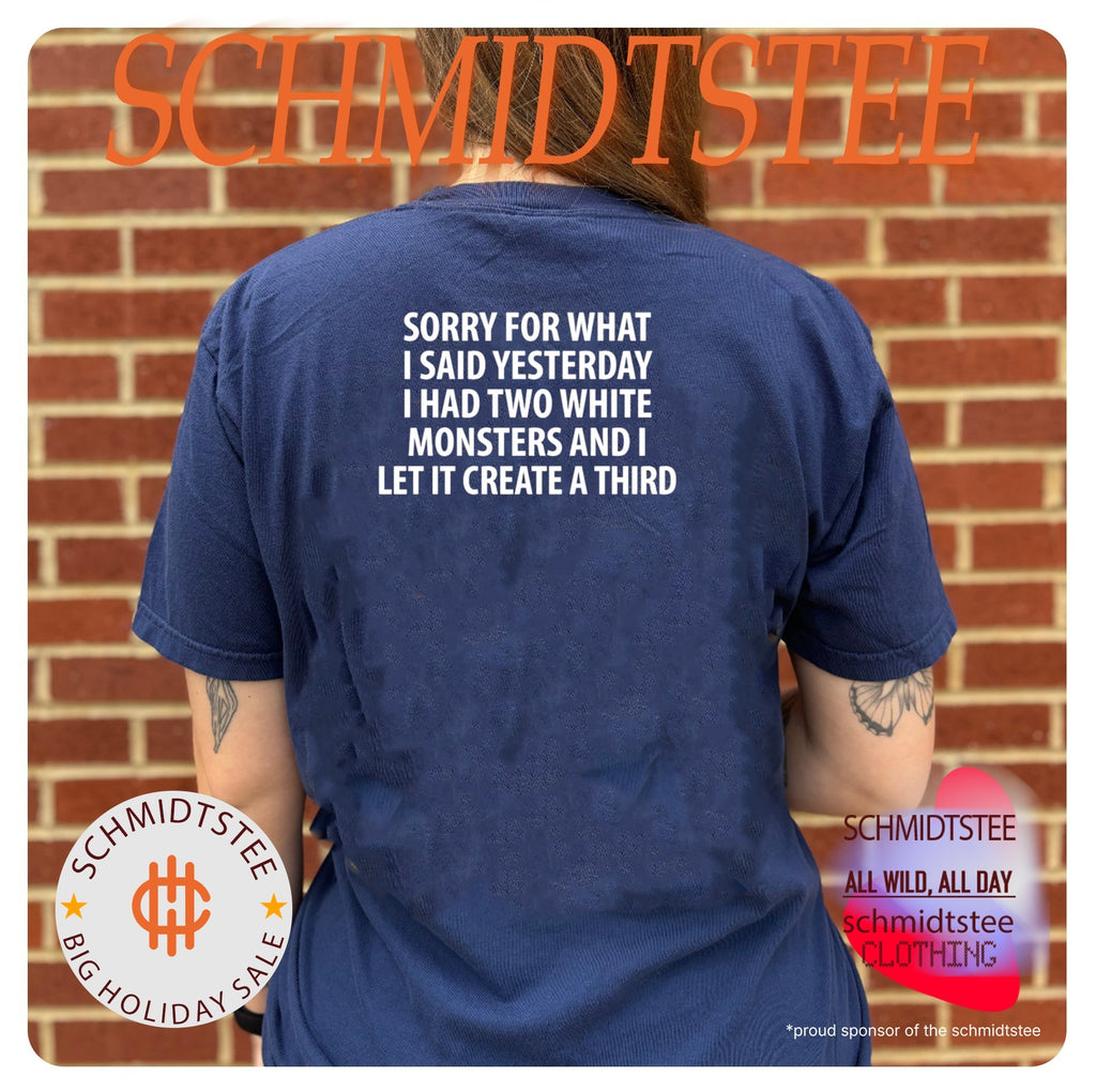 Sorry For What I Said Yesterday Two White Monsters Funny Shirt