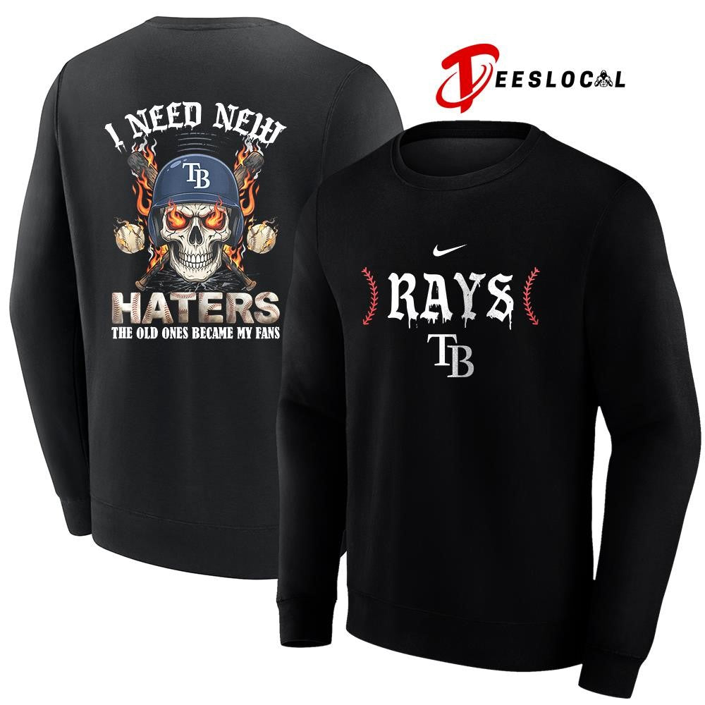 Tampa Bay Rays I need new haters the old ones became my fans skull baseball shirt