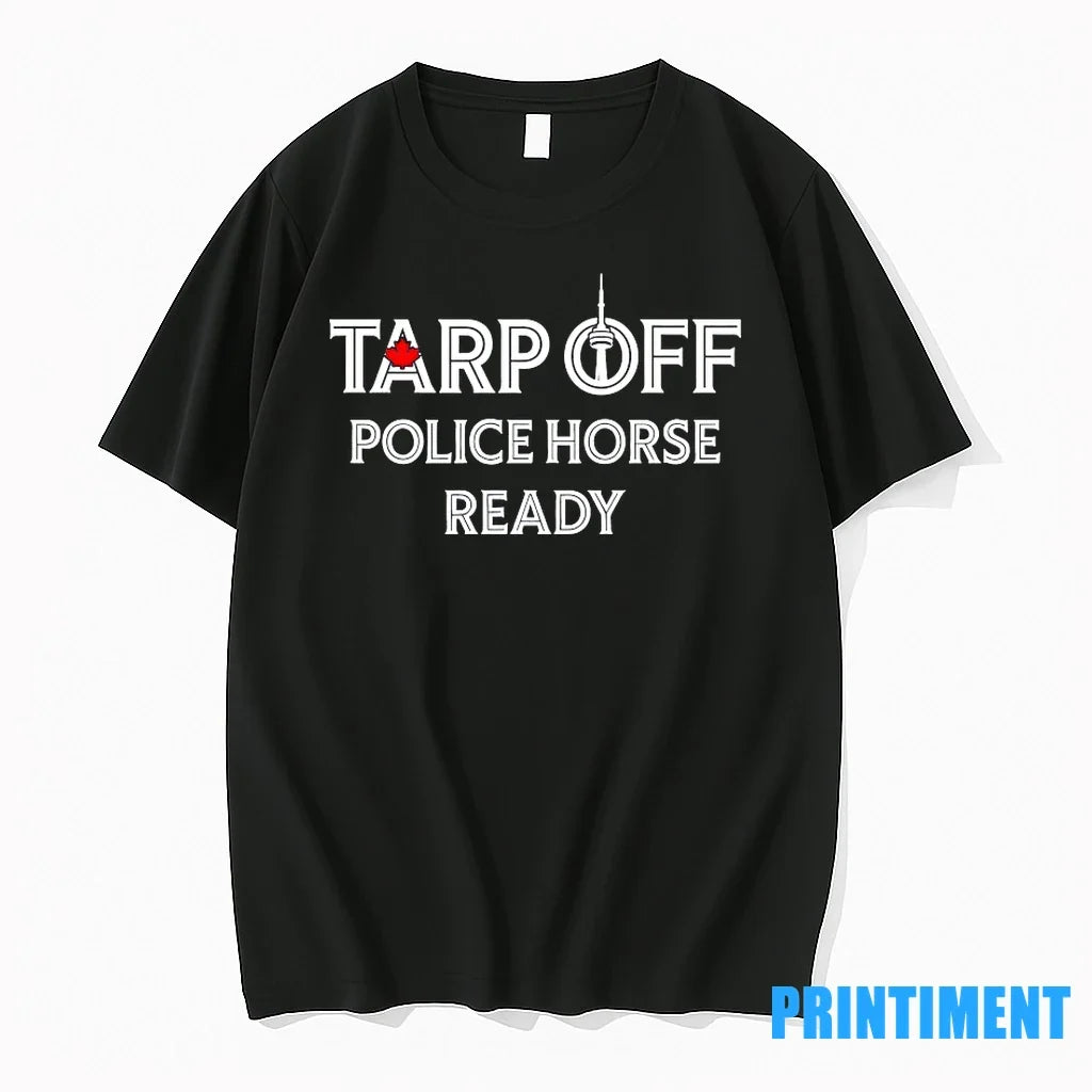 Tarp Off Police Horse Ready Tshirts Sweater Unisex , , , Long Sleeve Tee