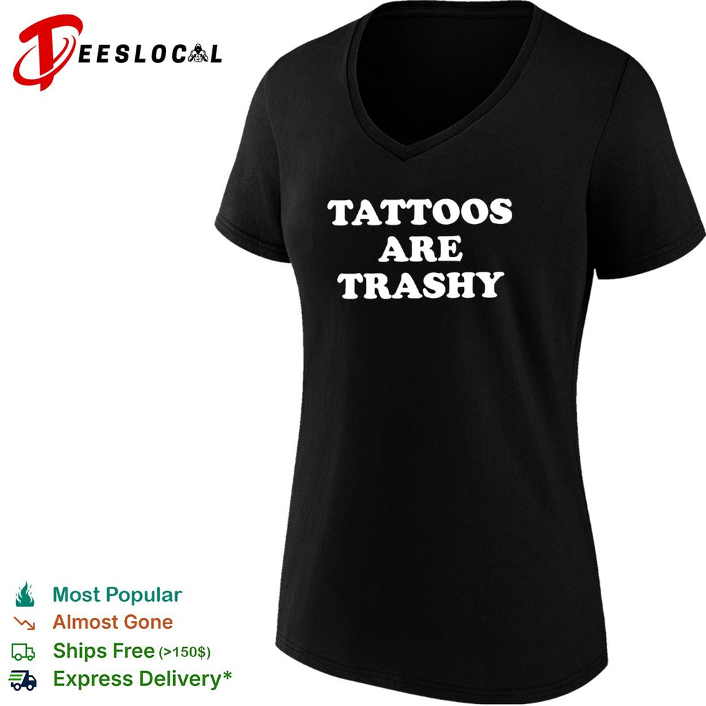 Tattoos Are Trashy shirt