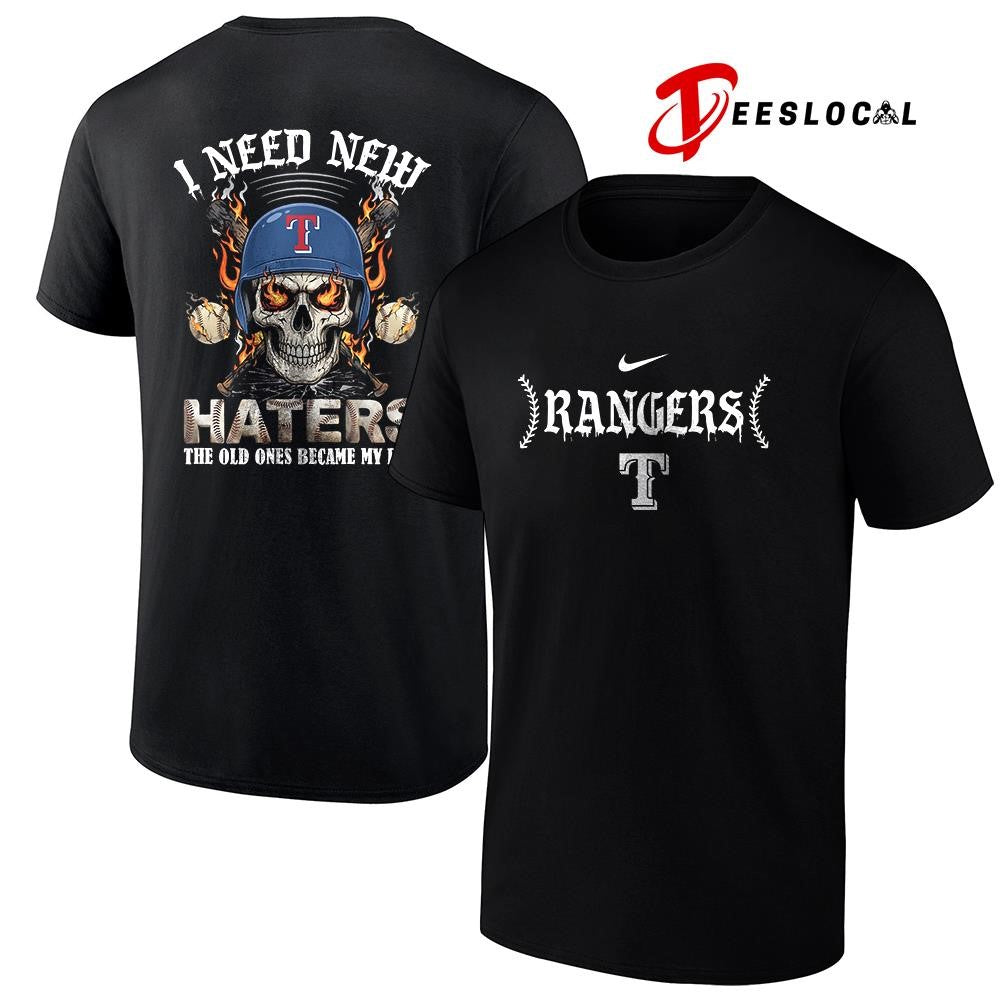 Texas Rangers I need new haters the old ones became my fans skull baseball shirt