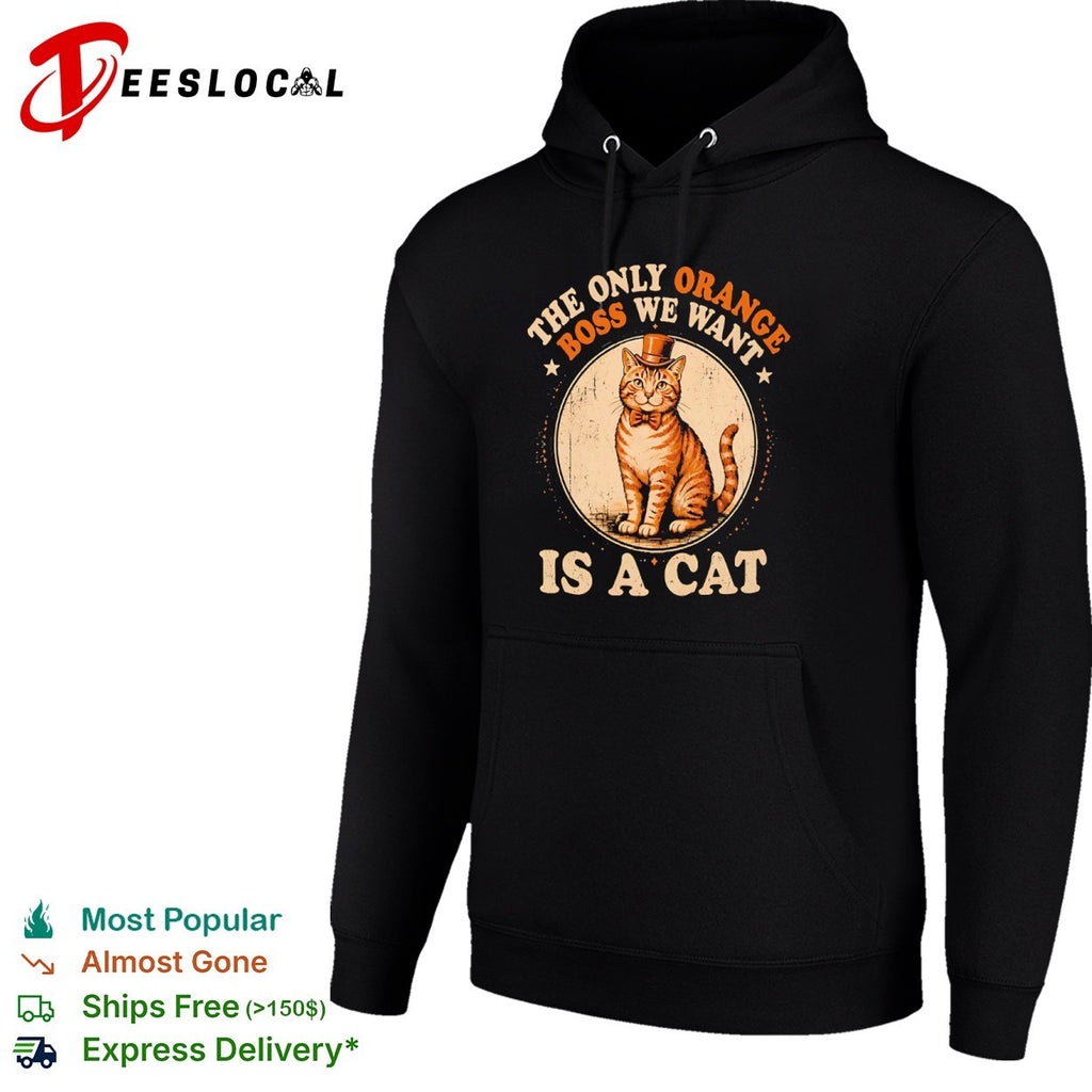 The Only Orange Boss We Want Is a Cat shirt