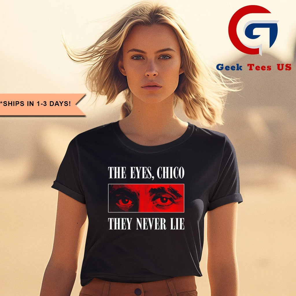 The eyes chico they never lie shirt Unisex , , , Long Sleeve Tee