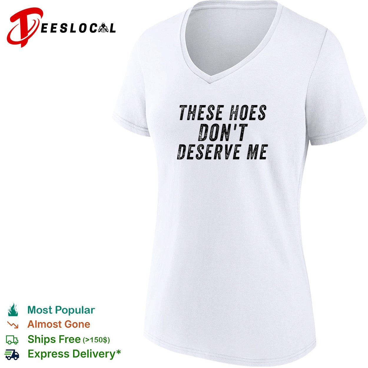 These hoes don’t deserve me bold capitalized statement quote graphic text shirt